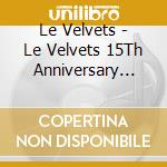 Le Velvets - Le Velvets 15Th Anniversary The Best -Romantica cd musicale