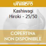 Kashiwagi Hiroki - 25/50 cd