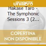 Hakase Taro - The Symphonic Sessions 3 (2 Cd) cd