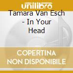 Tamara Van Esch - In Your Head cd