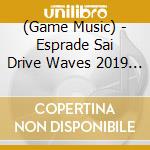 (Game Music) - Esprade Sai Drive Waves 2019 (2 Cd) cd