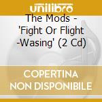 The Mods - 'Fight Or Flight -Wasing' (2 Cd) cd