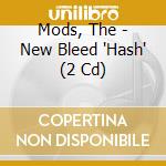 Mods, The - New Bleed 'Hash' (2 Cd) cd