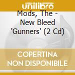 Mods, The - New Bleed 'Gunners' (2 Cd) cd musicale di Mods, The