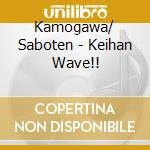 Kamogawa/ Saboten - Keihan Wave!! cd