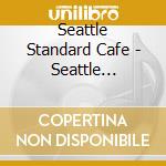 Seattle Standard Cafe - Seattle Standard Cafe 2 cd