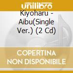 Kiyoharu - Aibu(Single Ver.) (2 Cd) cd