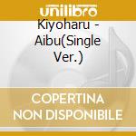 Kiyoharu - Aibu(Single Ver.) cd