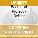 Badblood Project - Delight cd