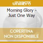 Morning Glory - Just One Way cd