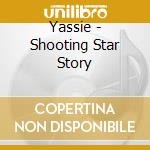 Yassie - Shooting Star Story cd