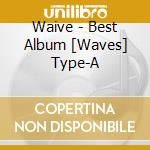 Waive - Best Album [Waves] Type-A cd