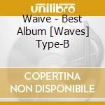 Waive - Best Album [Waves] Type-B cd