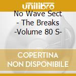 No Wave Sect - The Breaks -Volume 80 S- cd