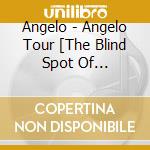 Angelo - Angelo Tour [The Blind Spot Of Psychology] Live & Document (2 Blu-Ray) cd