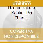 Hanamizakura Kouki - Pin Chan Koushinkyoku cd