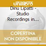 Dinu Lipatti - Studio Recordings in Geneva, July 1950 (2 Cd) cd musicale di Dinu Lipatti