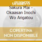Sakura Mai - Okaasan Inochi Wo Arigatou cd