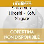 Shikamura Hiroshi - Kofu Shigure cd