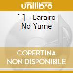 [-] - Barairo No Yume cd