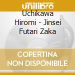 Uchikawa Hiromi - Jinsei Futari Zaka cd