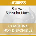 Shinya - Sugiyuku Machi cd