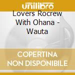 Lovers Rocrew With Ohana - Wauta cd