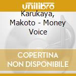 Karukaya, Makoto - Money Voice cd
