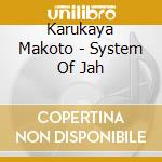 Karukaya Makoto - System Of Jah cd