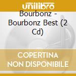 Bourbonz - Bourbonz Best (2 Cd) cd