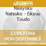 Nissyoku Natsuko - Eikyuu Toudo cd musicale di Nissyoku Natsuko