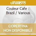 Couleur Cafe : Brazil / Various cd