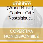 (World Music) - Couleur Cafe 'Nostalgique Paris' cd musicale di (World Music)