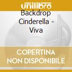 Backdrop Cinderella - Viva cd musicale di Backdrop Cinderella