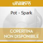 Pot - Spark cd