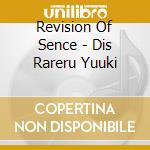 Revision Of Sence - Dis Rareru Yuuki cd