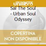 Sal The Soul - Urban Soul Odyssey cd