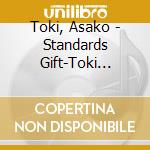 Toki, Asako - Standards Gift-Toki Asako Jazz cd musicale di Toki, Asako