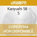 Kariyushi 58 - 5 cd