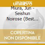 Miura, Jun - Seishun Noirose (Best Album) cd