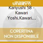 Kariyushi 58 - Kawari Yoshi.Kawari Nashi cd