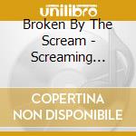 Broken By The Scream - Screaming Rhapsody cd
