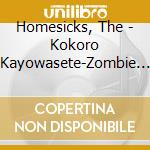 Homesicks, The - Kokoro Kayowasete-Zombie Version cd