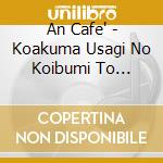 An Cafe' - Koakuma Usagi No Koibumi To Machinegun E.P. (2 Cd) cd