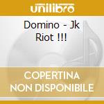 Domino - Jk Riot !!! cd