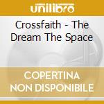 Crossfaith - The Dream The Space cd