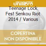 Teenage Lock Fes! Senkou Riot 2014 / Various cd