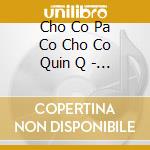 Cho Co Pa Co Cho Co Quin Q - Tradition cd