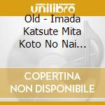 Old - Imada Katsute Mita Koto No Nai Subarashii Mono cd