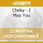 Chelsy - I Miss You cd